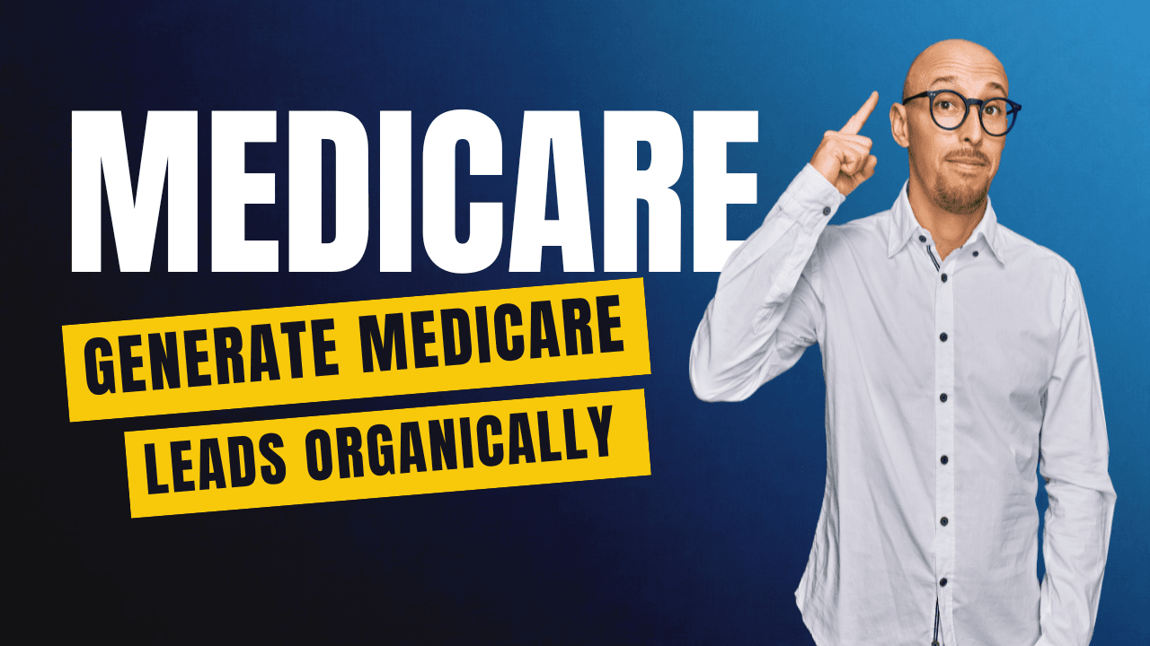 How To Generate Medicare Leads Organically