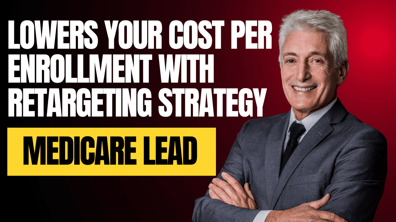 Medicare Lead Retargeting Strategy