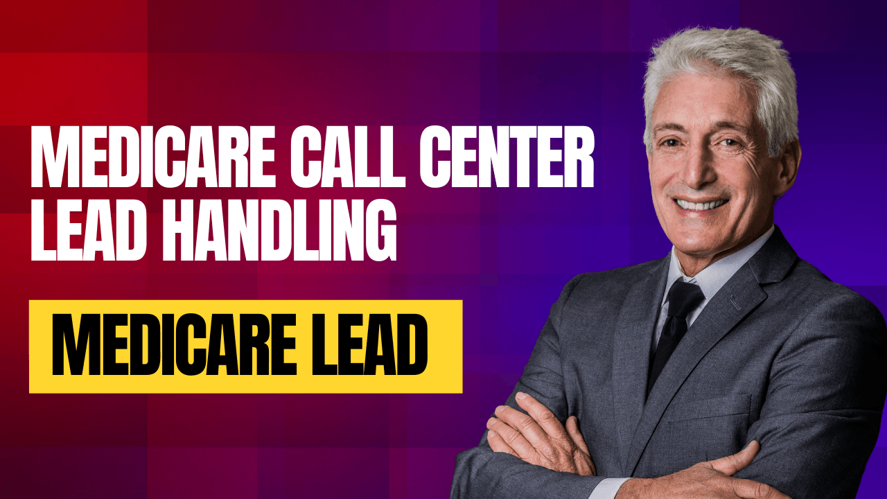 Medicare Call Center Lead Handling