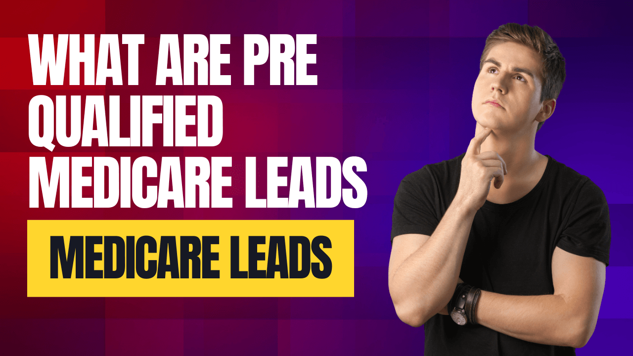 Pre Qualified Medicare Leads