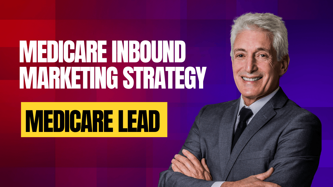 Medicare Inbound Marketing Strategy