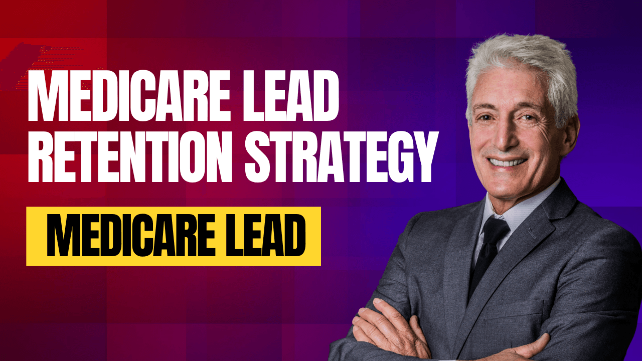 Medicare Lead Retention Strategy